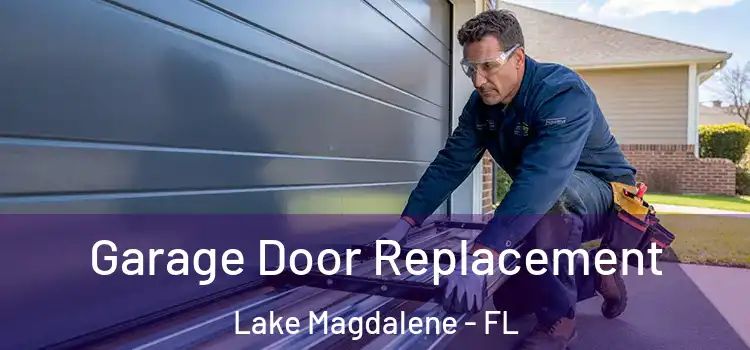  Garage Door Replacement Lake Magdalene - FL